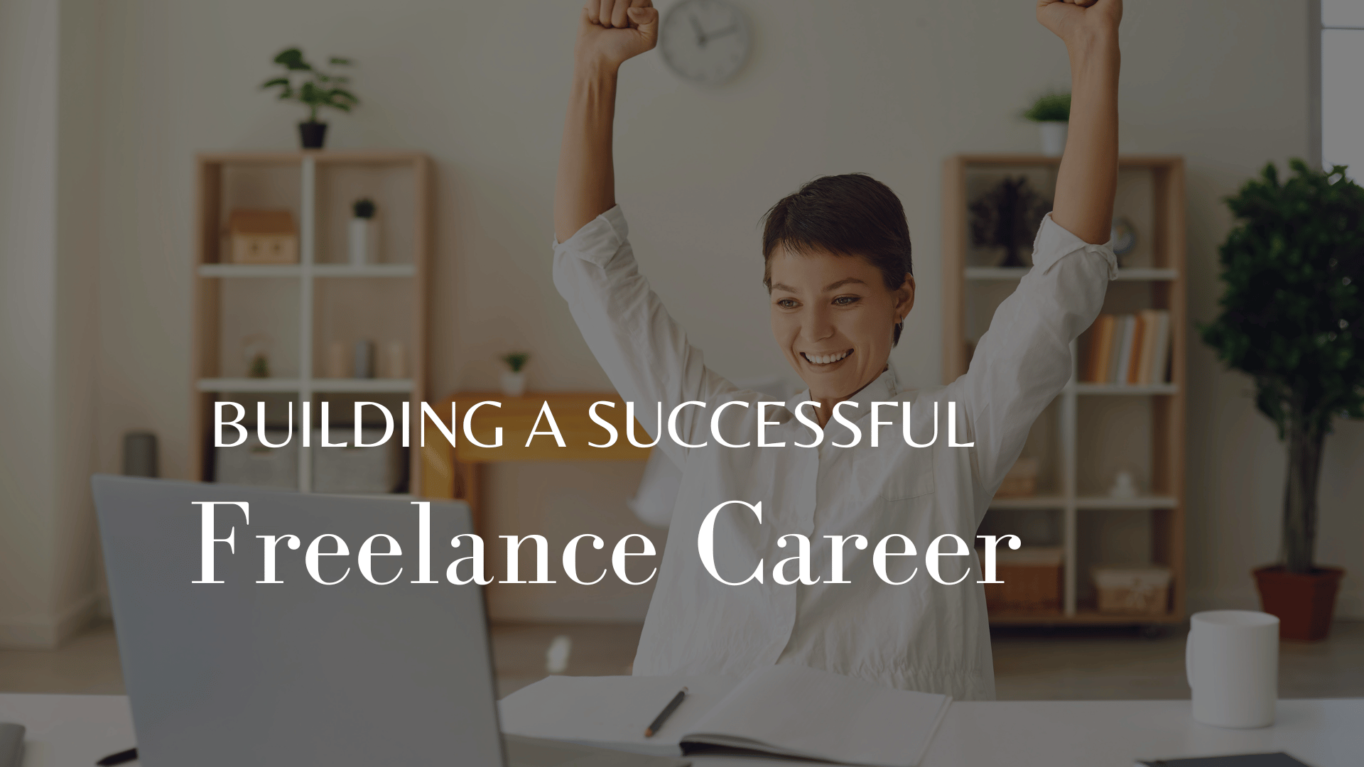 Building a Successful Freelance Career