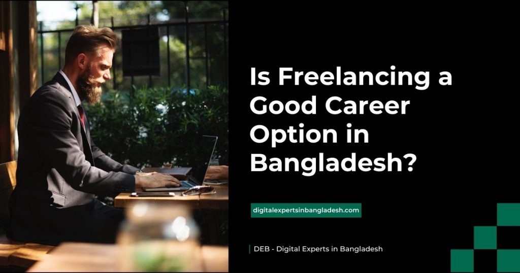 Is Freelancing a Good Career Option in Bangladesh